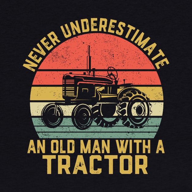 Never Underestimate An Old Man With A Tractor by ChrifBouglas